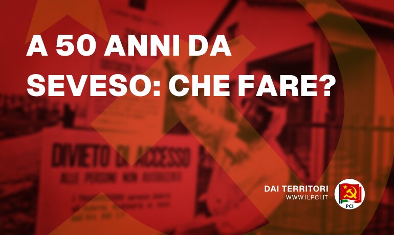 PCI - A 50 anni da Seveso: che fare? - pci bozza automatica 24469 Partito Comunista Italiano pci bozza automatica 24469