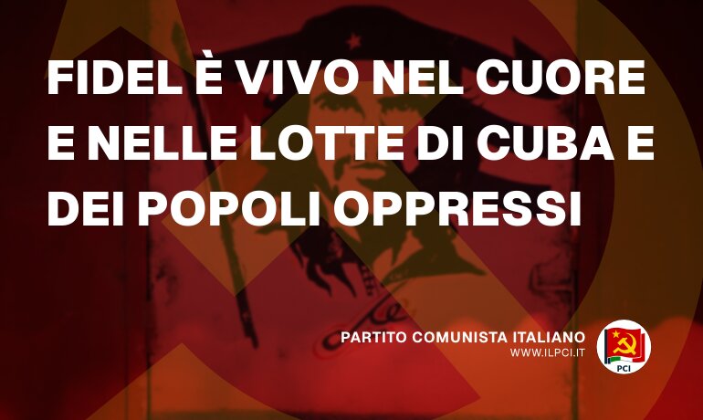 Fidel è vivo nel cuore e nelle lotte di Cuba e dei popoli oppressi