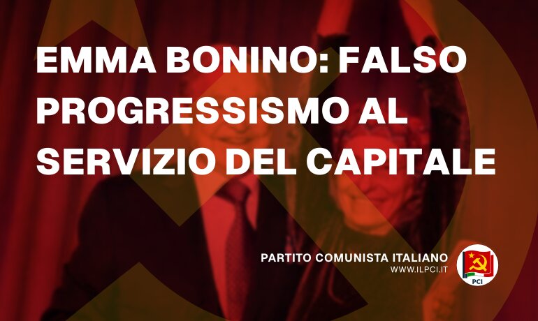 PCI - Emma Bonino: falso progressismo al servizio del capitale - pci emma bonino falso progressismo al servizio del capitale 24664 Partito Comunista Italiano pci emma bonino falso progressismo al servizio del capitale 24664