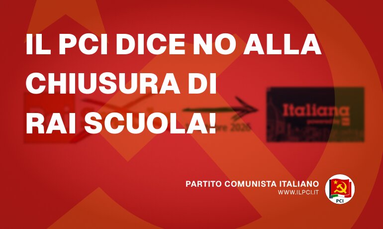 Il PCI dice NO alla chiusura di RAI SCUOLA!