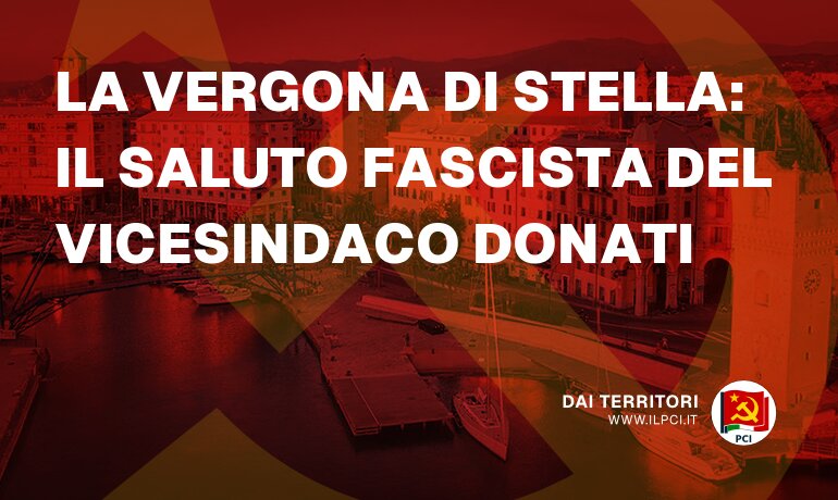 PCI - La vergona di Stella: il saluto fascista del vicesindaco Donati - pci la vergona di stella il saluto fascista del vicesindaco donati 24238 Partito Comunista Italiano pci la vergona di stella il saluto fascista del vicesindaco donati 24238