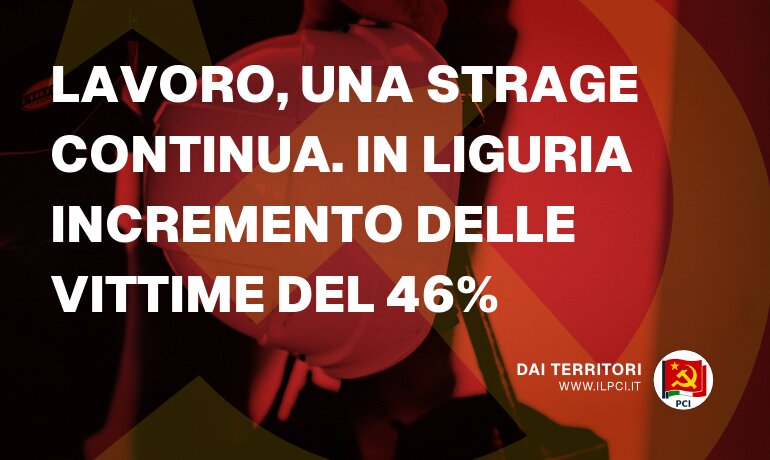 Lavoro, una strage continua. In Liguria incremento delle vittime del 46%