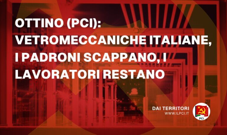 Partito Comunista Italiano pci ottino pci vetromeccaniche italiane i padroni scappano i lavoratori restano 24351