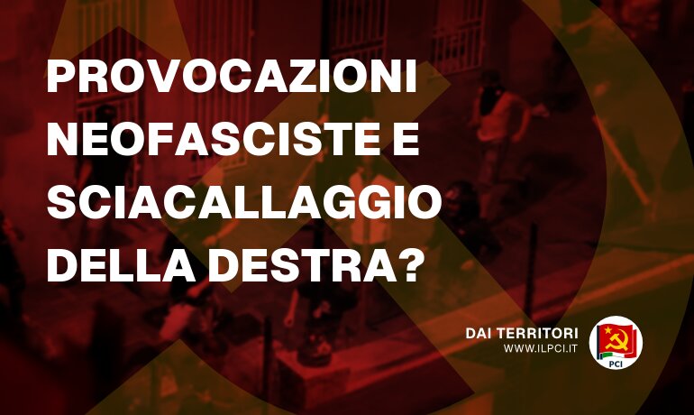 Provocazioni neofasciste e sciacallaggio della destra?