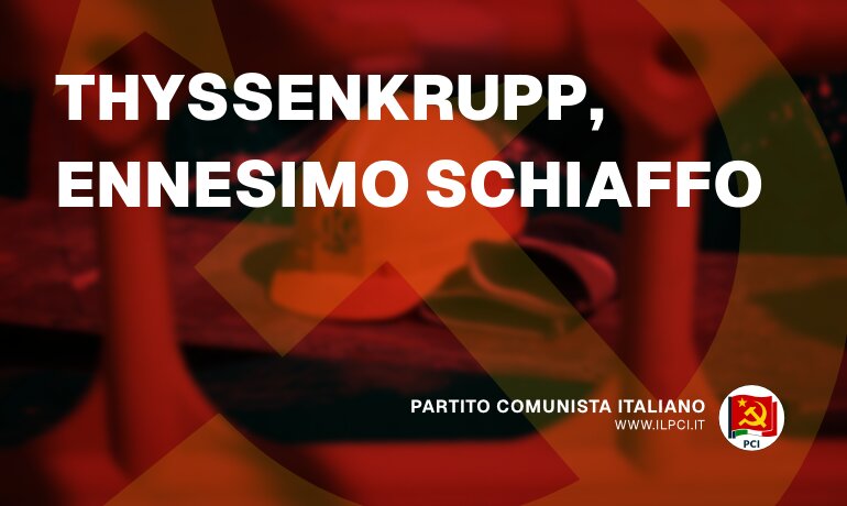 Partito Comunista Italiano pci thyssenkrupp ennesimo schiaffo 24473